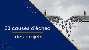 33 Causes d'Échec Courantes en Gestion de Projet