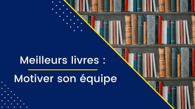 Les 10 Meilleurs Livres pour Motiver Votre Équipe