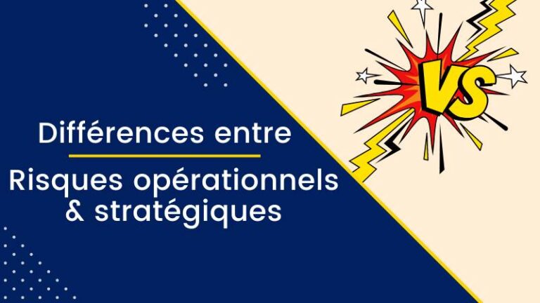 Risques Opérationnels vs Risques Stratégiques : Quelles Différences